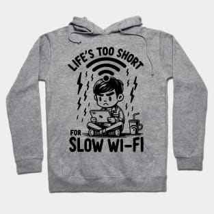 Life's Too Short For Slow WI-FI Hoodie